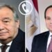 أمين عام الأمم المتحدة يشيد بجهود مصر والرئيس السيسي في وقف الحرب بغزة